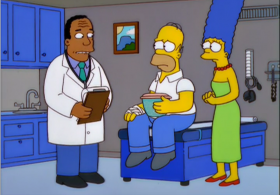- I'm sorry, Homer. Your H.M.O. doesn't cover this type of injury.
- But I have finger insurance!
- A thumb is not a finger.
- Isn't there anything you can do?
- Well, I could cut off the other thumb for a sense of symmetry.