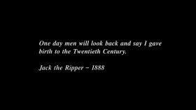 One day men will look back and say I gave birth to the Twentieth Century.